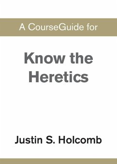 A CourseGuide for Know the Heretics - Zondervan