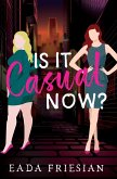 Is It Casual Now? Is It Casual Now?