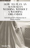 How to plan an Australian wedding without a wedding organiser