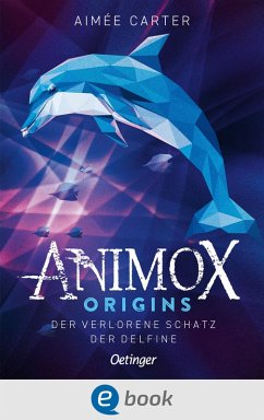 Der verlorene Schatz der Delfine / Animox Origins Bd.1 (eBook, ePUB) - Carter, Aimée