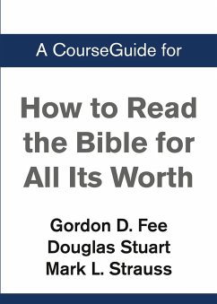 A CourseGuide for How to Read the Bible for All Its Worth - Zondervan Academic