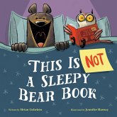 This Is Not a Sleepy Bear Book This Is Not a Sleepy Bear Book