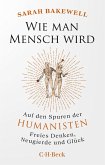Wie man Mensch wird Wie man Mensch wird