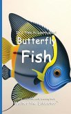 It's Time to Learn about Butterfly Fish It's Time to Learn about Butterfly Fish