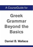 A CourseGuide for Greek Grammar Beyond the Basics