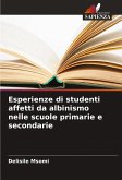 Esperienze di studenti affetti da albinismo nelle scuole primarie e secondarie Esperienze di studenti affetti da albinismo nelle scuole primarie e secondarie