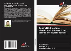 Costrutti di cellule viventi nell'aumento dei tessuti molli parodontali - KHADAR, FEMI;P. R., Arunima;S. S., Ananthalekshmi