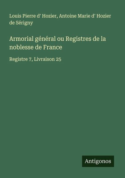 Armorial général ou Registres de la noblesse de France