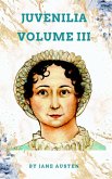 Juvenilia - Volume III (eBook, ePUB) Juvenilia - Volume III (eBook, ePUB)