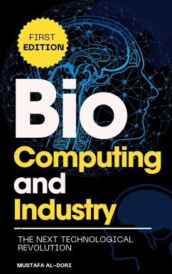 Bio-Computing and Industry: The Next Technological Revolution (eBook, ePUB) - Al-Dori, Mustafa