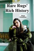 Rare Rugs' Rich History Rare Rugs' Rich History