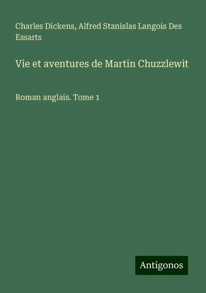 Vie et aventures de Martin Chuzzlewit Vie et aventures de Martin Chuzzlewit