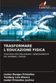 TRASFORMARE L'EDUCAZIONE FISICA TRASFORMARE L'EDUCAZIONE FISICA