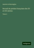 Recueil de poésies françoises des XV et XVI siècles Recueil de poésies françoises des XV et XVI siècles