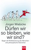 Dürfen wir so bleiben, wie wir sind? Dürfen wir so bleiben, wie wir sind?