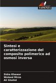 Sintesi e caratterizzazione del composito polimerico ad osmosi inversa Sintesi e caratterizzazione del composito polimerico ad osmosi inversa
