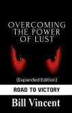 Overcoming the Power of Lust (Expanded Edition) Overcoming the Power of Lust (Expanded Edition)