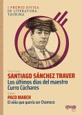Los últimos días del maestro Curro Cúchares Los últimos días del maestro Curro Cúchares