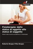Fisioterapia: dallo status di oggetto allo status di soggetto Fisioterapia: dallo status di oggetto allo status di soggetto