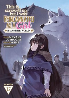 This Is Screwed Up, But I Was Reincarnated as a Girl in Another World! (Manga) Vol. 17 - Ashi This Is Screwed Up, But I Was Reincarnated as a Girl in Another World! (Manga) Vol. 17 - Ashi