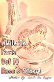 While In Paris IV Rose's Story While In Paris IV Rose's Story