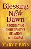 Blessing of a New Dawn: Reorienting Christianity's Relation to Judaism Blessing of a New Dawn: Reorienting Christianity's Relation to Judaism
