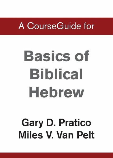 A CourseGuide for Basics of Biblical Hebrew A CourseGuide for Basics of Biblical Hebrew