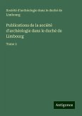 Publications de la société d'archéologie dans le duché de Limbourg Publications de la société d'archéologie dans le duché de Limbourg
