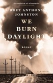 We Burn Daylight We Burn Daylight