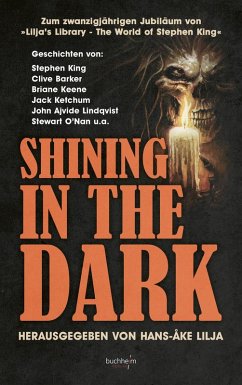 SHINING IN THE DARK - King, Stephen; Campbell, Ramsey; Poe, Edgar Allan; Freeman, Brian James; Lindqvist, John Ajvide; Ketchum, Jack; Cacek, P. D.; O'Nan, Stewart; Vincent, Bev; Barker, Clive; Keene, Brian; Quigley, Kevin; Chizmar, Richard