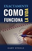 Exactamente Cómo Funciona la Vida