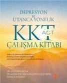 Depresyon ve Utanca Yönelik KKT ACT Calisma Kitabi Depresyon ve Utanca Yönelik KKT ACT Calisma Kitabi