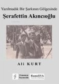 Yazilmadik Bir Sarkinin Gölgesinde Serafettin Akincioglu Yazilmadik Bir Sarkinin Gölgesinde Serafettin Akincioglu