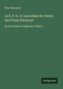 Cover Le R. P. H.-D. Lacordaire de l'Ordre des Frères Précheurs