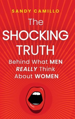 The Shocking Truth Behind What Men Really Think About Women The Shocking Truth Behind What Men Really Think About Women