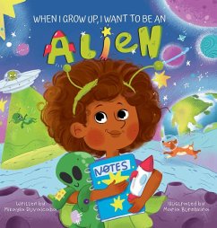 When I Grow Up, I Want to Be an Alien - Ruvalcaba, Mikayla