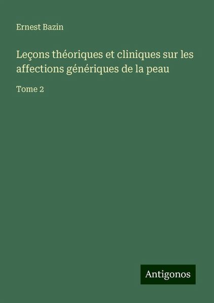 Leçons théoriques et cliniques sur les affections génériques de la peau