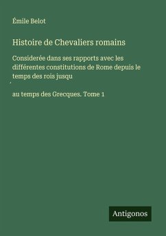 Histoire de Chevaliers romains - Belot, Émile