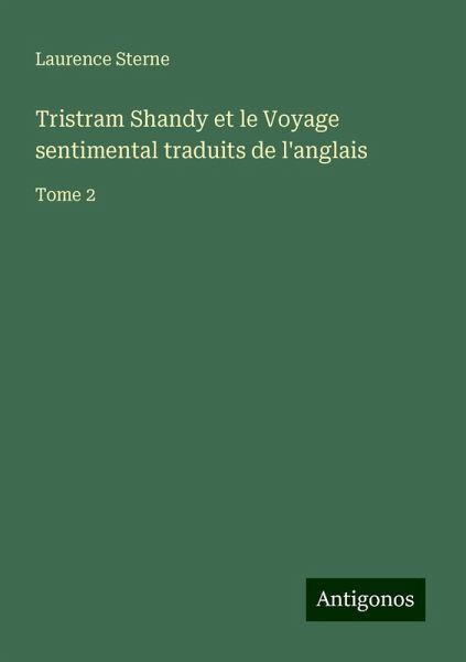 Tristram Shandy et le Voyage sentimental traduits de l'anglais Tristram Shandy et le Voyage sentimental traduits de l'anglais