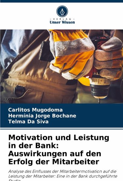 Motivation und Leistung in der Bank: Auswirkungen auf den Erfolg der Mitarbeiter