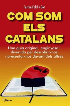 Com som els catalans : una guia original, enginyosa i divertida per descobrir-nos i presentar-nos davant dels altres - Folch, Ferran