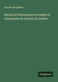 Recueil d'ordonnances synodales et épiscopales du diocèse de Québec Cover Recueil d'ordonnances synodales et épiscopales du diocèse de Québec
