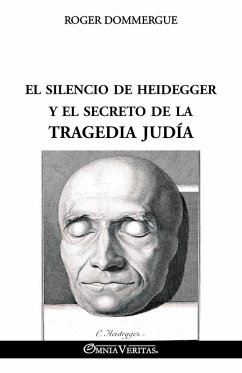 El silencio de Heidegger y el secreto de la tragedia judía El silencio de Heidegger y el secreto de la tragedia judía