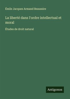 Cover La liberté dans l'ordre intellectual et moral