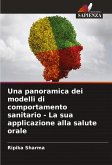 Una panoramica dei modelli di comportamento sanitario - La sua applicazione alla salute orale