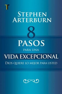 8 Pasos Para Una Vida Excepcional - Arterburn, Stephen