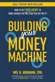 Building Your Money Machine Building Your Money Machine