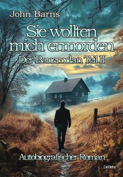 Cover Sie wollten mich ermorden - Der Bauernclan Teil II - Autobiografischer Roman