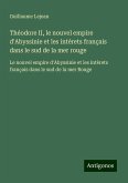 Théodore II, le nouvel empire d'Abyssinie et les intèrets français dans le sud de la mer rouge