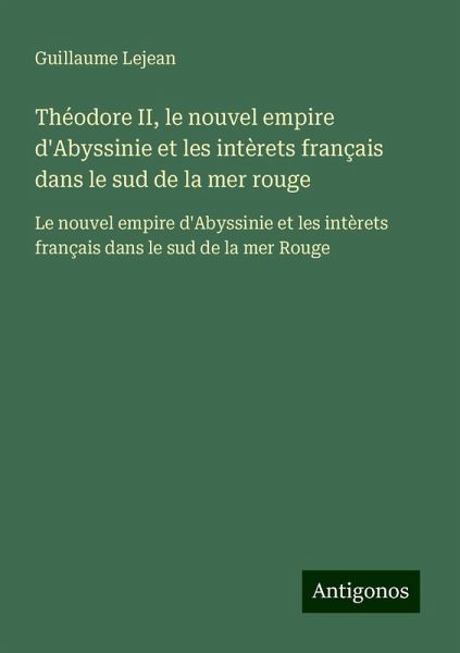 Théodore II, le nouvel empire d'Abyssinie et les intèrets français dans le sud de la mer rouge